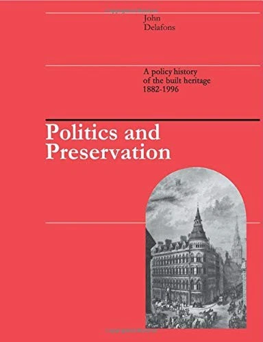 Politics and Preservation: A policy history of the built heritage 1882-1996 (Pl - Image 1 of 1