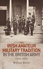 William Butler The Irish Amateur Military Tradition In The British Army Relie