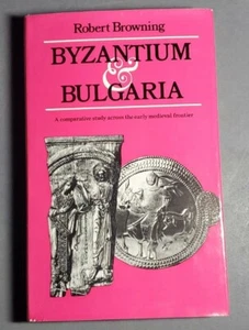 Byzantium & Bulgaria: A Comparative Study, Robert Browning, 1975, 1st Edit. VG+ - Picture 1 of 4