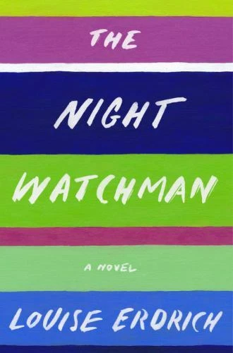 Night Watchman : A Novel by Louise Erdrich (2020, Hardcover)