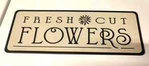 Fresh Cut Flowers Sign - Garden Metal Aluminum Farmhouse Flowers She Shed Plaque - Picture 1 of 2