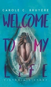 Carole C. Bruyère Welcome to My Life (Hardback) - Picture 1 of 1