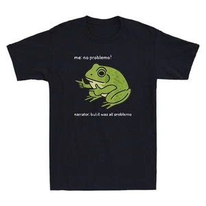 Frog Me No Problemo Narrator But It Was All Problemo Funny Quote Men's T-Shirt - Picture 1 of 8