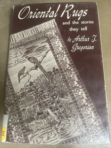 Oriental Rugs & Stories They Tell SIGNED By Arthur T Gregorian 1949 1st. Edition - Picture 1 of 11