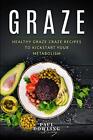 Graze: Healthy Graze Craze Recipes to Kick start your Metabolism. Dowling<|