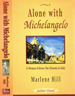 Alone With Michelangelo. A woman follows her dreams to Italy. Marlene Hill. 2002
