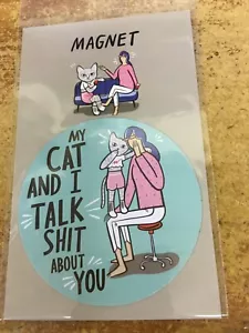 Imán - My cat and I Talk Sh*t About You - Totalmente nuevo en el paquete - Imagen 1 de 2