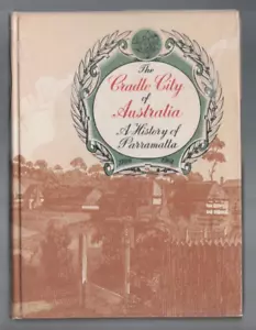 AUS LOCAL HISTORY ,CRADLE CITY OF AUSTRALIA , HISTORY OF PARRAMATTA 1963 HC/DJ - Picture 1 of 1