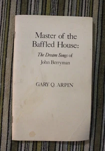 Master of the Baffled House The Dream Songs of John Berryman by G. Arpin 1st ed. - Bild 1 von 7