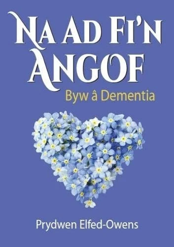 Na Ad Fi'n Angof - Byw â Dementia By Prydwen Elfed-Owens - image 1 of 1