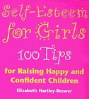 Self Esteem For Girls: 100 Tips for Raising Happy and Confident Children, Hartle