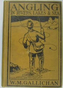 Angling In Rivers, Lakes & Sea 1904 W. M. Gallichan ("Geoffrey Mortimer") - Foto 1 di 3
