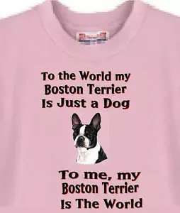 Dog T Shirt Men Women - To me my Boston Terrier Is The World - Short Sleeve - Picture 1 of 6