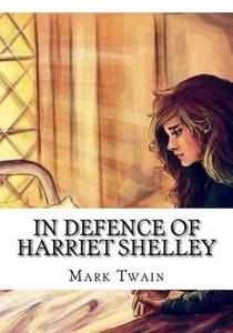 In Defence of Harriet Shelley by Mark Twain (English) Paperback Book - Picture 1 of 1