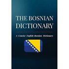 The Bosnian Dictionary: A Concise English-Bosnian Dicti - Paperback New Delic, D