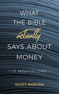 What the Bible Actually Says About Money: 31 Meditations - Picture 1 of 1