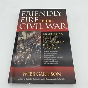 Friendly Fire in the Civil War : More Than 100 True Stories of Comrade... - Picture 1 of 4