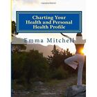 Charting Your Health and Personal Health Profile: Be? i - Paperback NEW Mitchell
