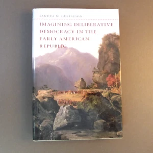 Imagining Deliberative Democracy in the Early American Republic 2011 HC/DJ Book - Picture 1 of 10