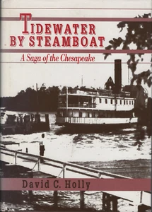 TIDEWATER BY STEAMBOAT A Saga of the Chesapeake by David C. Holly first ed. new - Imagen 1 de 2