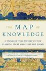 The Map Of Knowledge : A Thousand-Year History Of How Classical Ideas Were ...