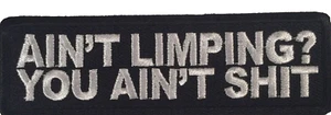 AIN'T LIMPING? YOU AIN'T S**T! MOTORCYCLE BIKER VEST EMBROIDERED PATCH  funny! - Picture 1 of 3