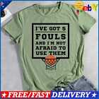 I-Ve-Got-5-Fouls-And-Im-Not-Afraid-To-Use-Them-Basketball-T-Shirt-Tee-Olive Gree