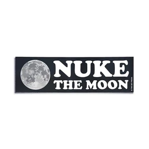NUKE the MOON Bumper Sticker - Funny Space ASTRONOMY Vintage Style PLANETS 80s - Picture 1 of 3