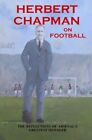 Herbert Chapman On Football: The Re..., Chapman, Herber