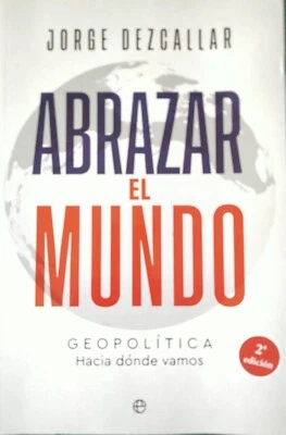Jorge Dezcallar-Abrazar el mundo.La esfera de los libros.2022. - Imagen 1 de 2