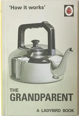 'HOW IT WORKS' THE GRANDPARENT Ladybird 1st edition small hardback 2016 Classic - Image 1 of 3