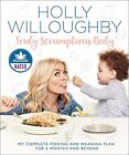 Truly Scrumptious Baby My Complete Feeding And Weaning Plan For 6 Months And B