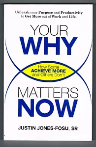 Your Why Matters Now by Justin Jones-Fosu How Some Achieve More and Others Don't - Bild 1 von 2