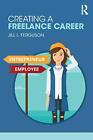 Creating A Freelance Career By Ferguson  New 9781138605787 Fast Free Shipping-,