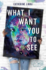 Catherine Linka What I Want You to See (Paperback) (US IMPORT)