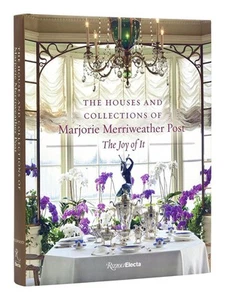The Houses and Collections of Marjorie Merriweather Post: The Joy of It by Kate - Picture 1 of 1