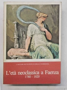 L'età neoclassica a Faenza. 1780-1820. - 1979 (Arte Settecento Emilia Romagna) - Imagen 1 de 1
