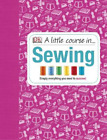 A Little Course in Sewing (Hardback)