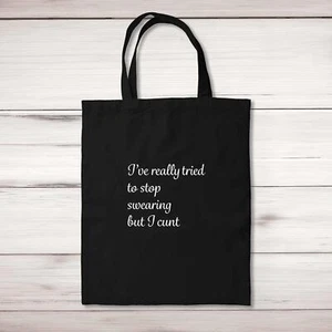 I've Really Tried To Stop Swearing But I C*nt Tote Bag - Picture 1 of 6