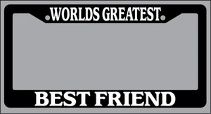 Black License Plate Frame World's Greatest Best Friend Auto Accessory Novelty - Picture 1 of 1
