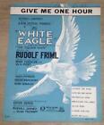 Give Me One Hour by Rudolf Friml White Eagle 1928 Theater Sheet Music