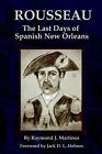 Rousseau : The Last Days Of Spanish New Orleans, Paperback By Martinez, Raymo...