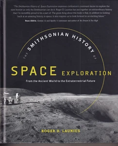THE SMITHSONIAN HISTORY OF SPACE EXPLORATION: By Roger D. Launius (2018 HC){G2} - Foto 1 di 3