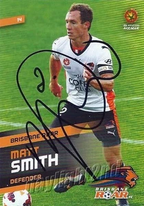 ✺Signed✺ 2013 2014 BRISBANE ROAR A-League Premiers Card MATT SMITH - Picture 1 of 1