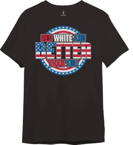 Red White and Better than Your Graphic T Shirt Tee Unisex Short Sleeve Cotton - Picture 1 of 7