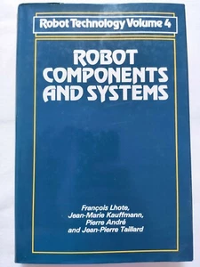 BOOK ROBOT COMPONENTS AND SYSTEMS LHOTE KAUFFMANN TAILLARD ANDRE' 0850386497 - Picture 1 of 5