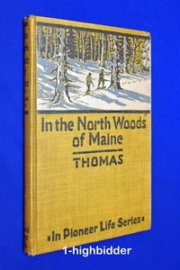 1925 In the Northwoods of Maine E.E. Thomas Pioneer Wilderness Adventure 1st Ed - Bild 1 von 6