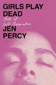 Jen Percy Girls Play Dead (Hardback) - Picture 1 of 1