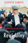 A Communist In The Family: Searching For Rewi Alley By Sandys, Elspeth