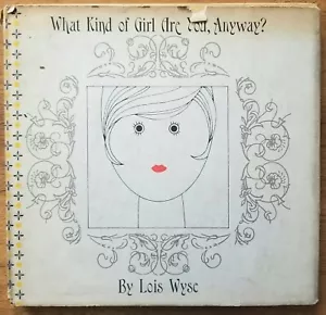 What Kind Of Girl Are You, Anyway? Lois Wyse 1st Ed. HardCover w/ DJ Vintage - Bild 1 von 5